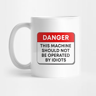 Danger - Idiots Mug